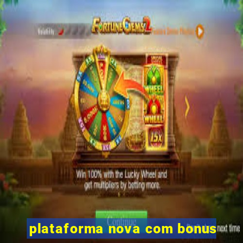 plataforma nova com bonus